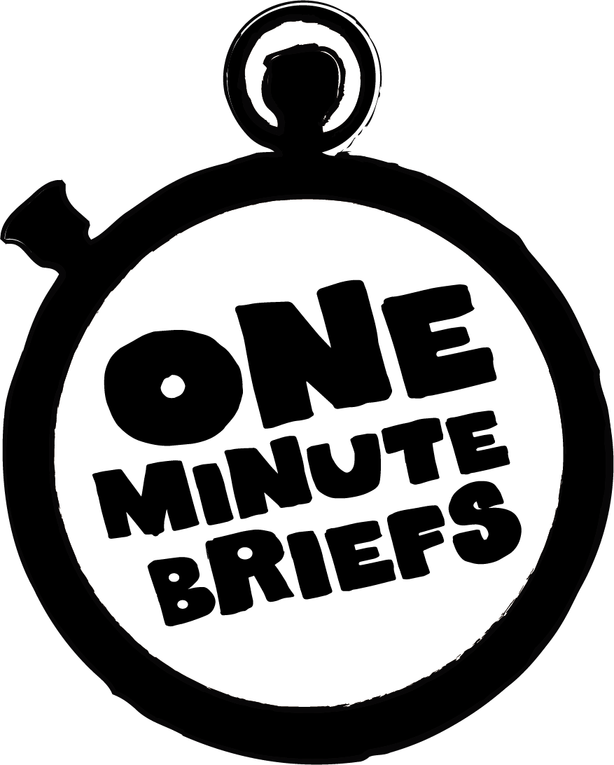 One Minute Briefs