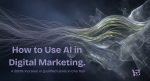 Image: How to Use AI in Digital Marketing. A 380% Increase in Qualified Leads in One Year
